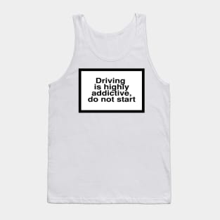 Health Warning: Driving is highly addictive, do not start Tank Top